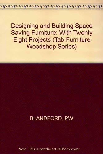 Designing and Building Space-Saving Furniture, With 28 Projects (Tab Furniture Woodshop Series)
