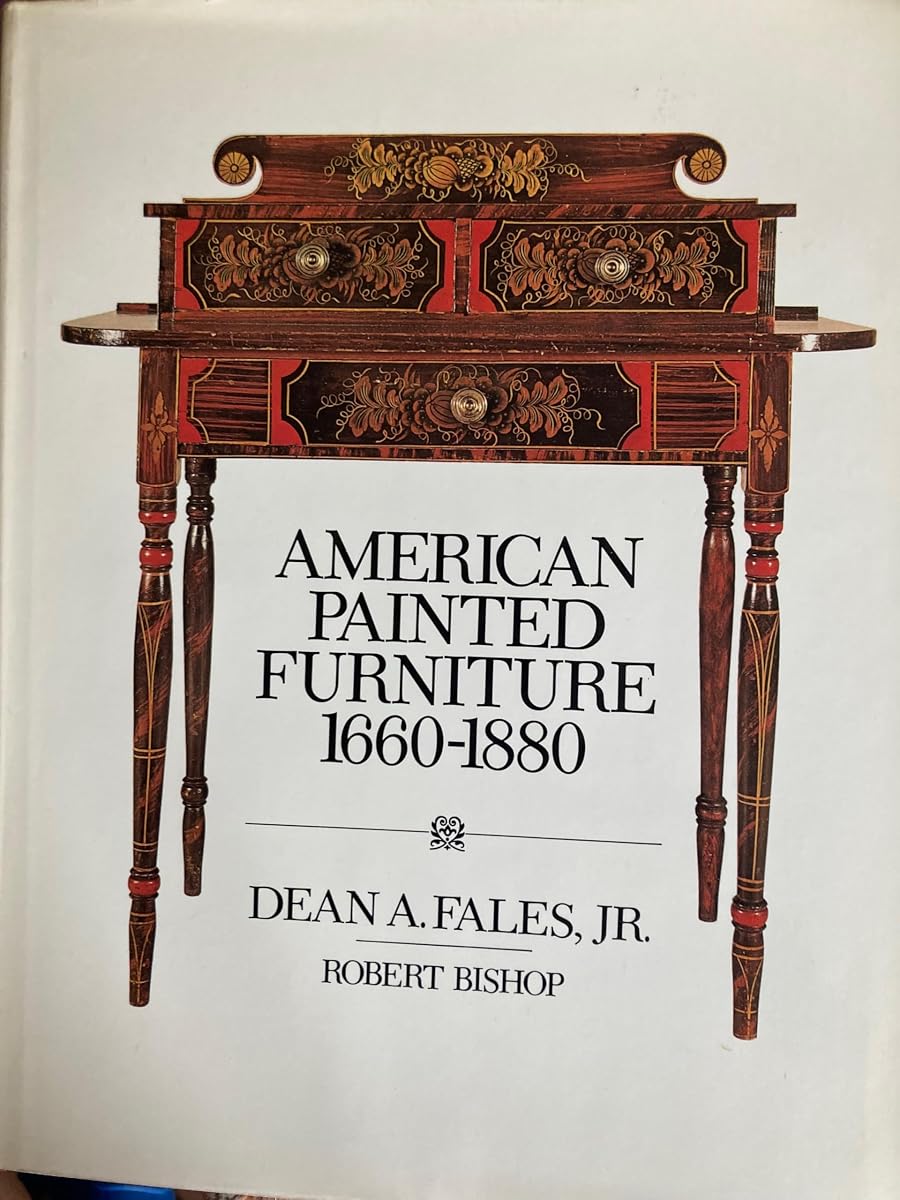 American Painted Furniture, 1660-1880: An Illustrated Survey of the Most Beautiful and Fascinating American Antiques