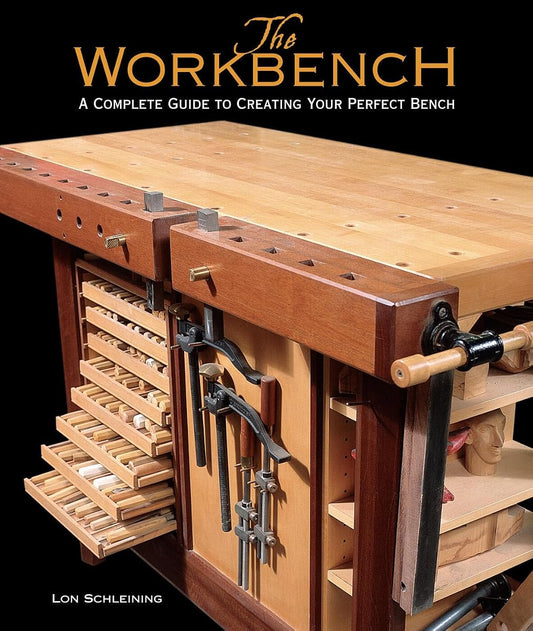 The Workbench: A Complete Guide to Creating Your Perfect Bench