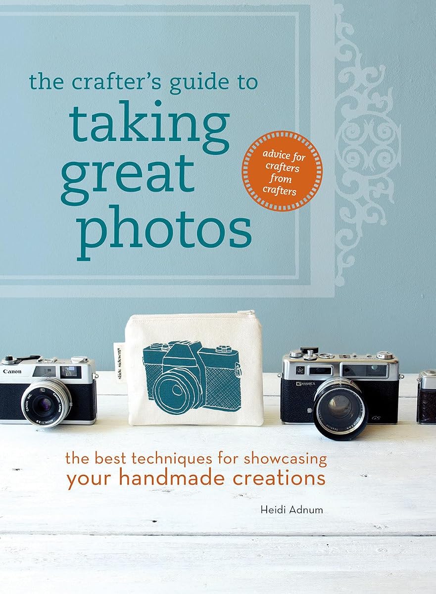 The Crafter's Guide to Taking Great Photos book