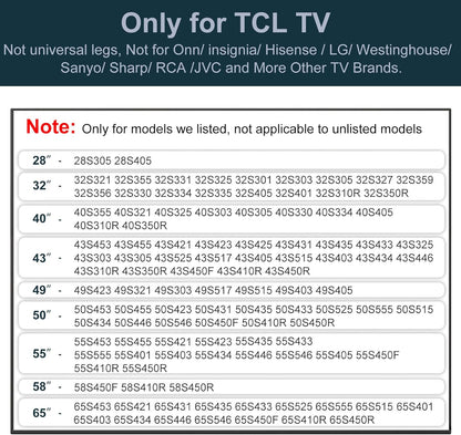 Stand for TCL TV Stand Legs Compatible with Select Models for 28 32 40 43 49 50 55 65 Inch for TCL TV Stand, for 28D2700 32S321 40S325 43S431 43S303 49S423 50S423 50S425 55S525, for TCL Roku TV Legs