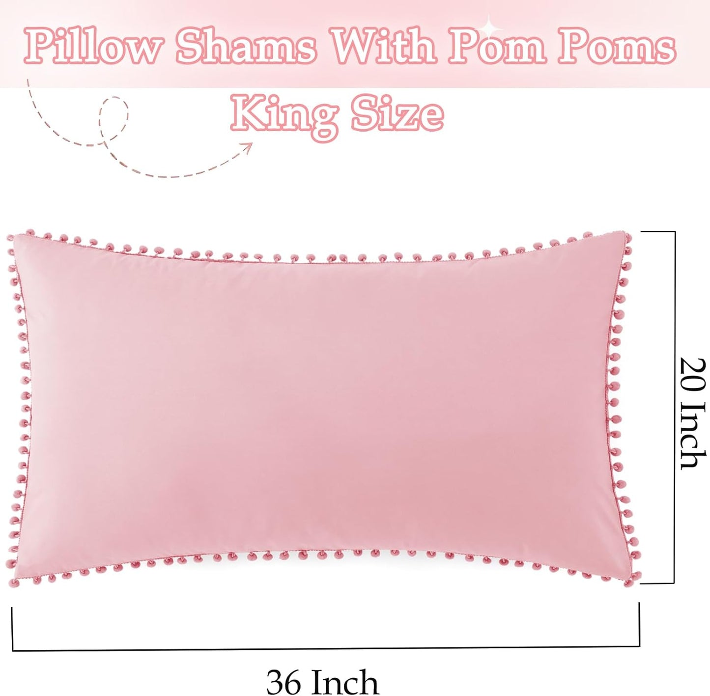 Pom Poms Pillow Shams King Size Set of 2, Pink Decorative Pillowcases with Envelope Closure, Soft Microfiber Shams Cover with Pom Pom Trim, Wrinkle Resistant (20 X 36 Inches)